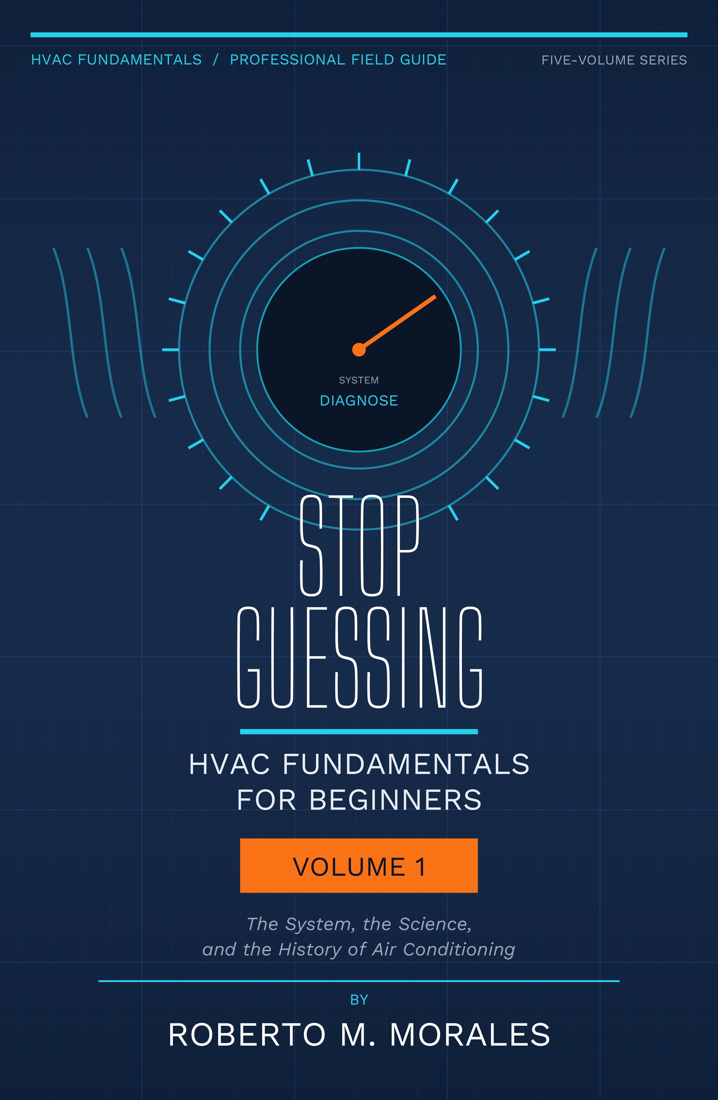 Stop Guessing: HVAC Fundamentals for Beginners — Volume 1
