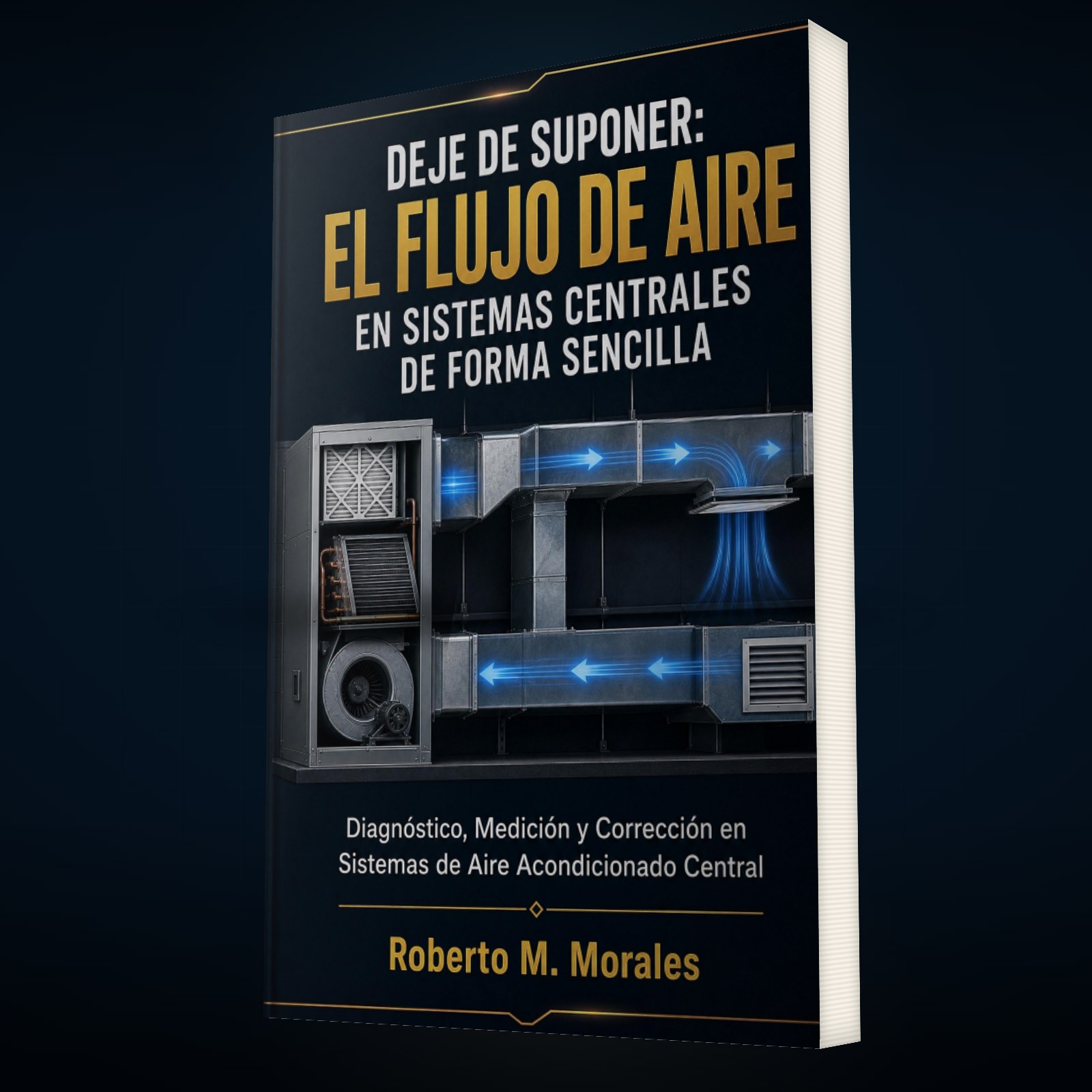 Printed edition of DEJE DE SUPONER: El Flujo de Aire en Sistemas Centrales de Forma Sencilla — vista principal
