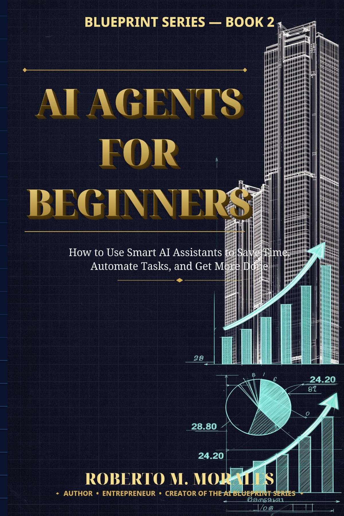 Front cover of AI Agents for Beginners by Roberto M. Morales — How beginners can understand, instruct, test and safely use AI agents for everyday work
