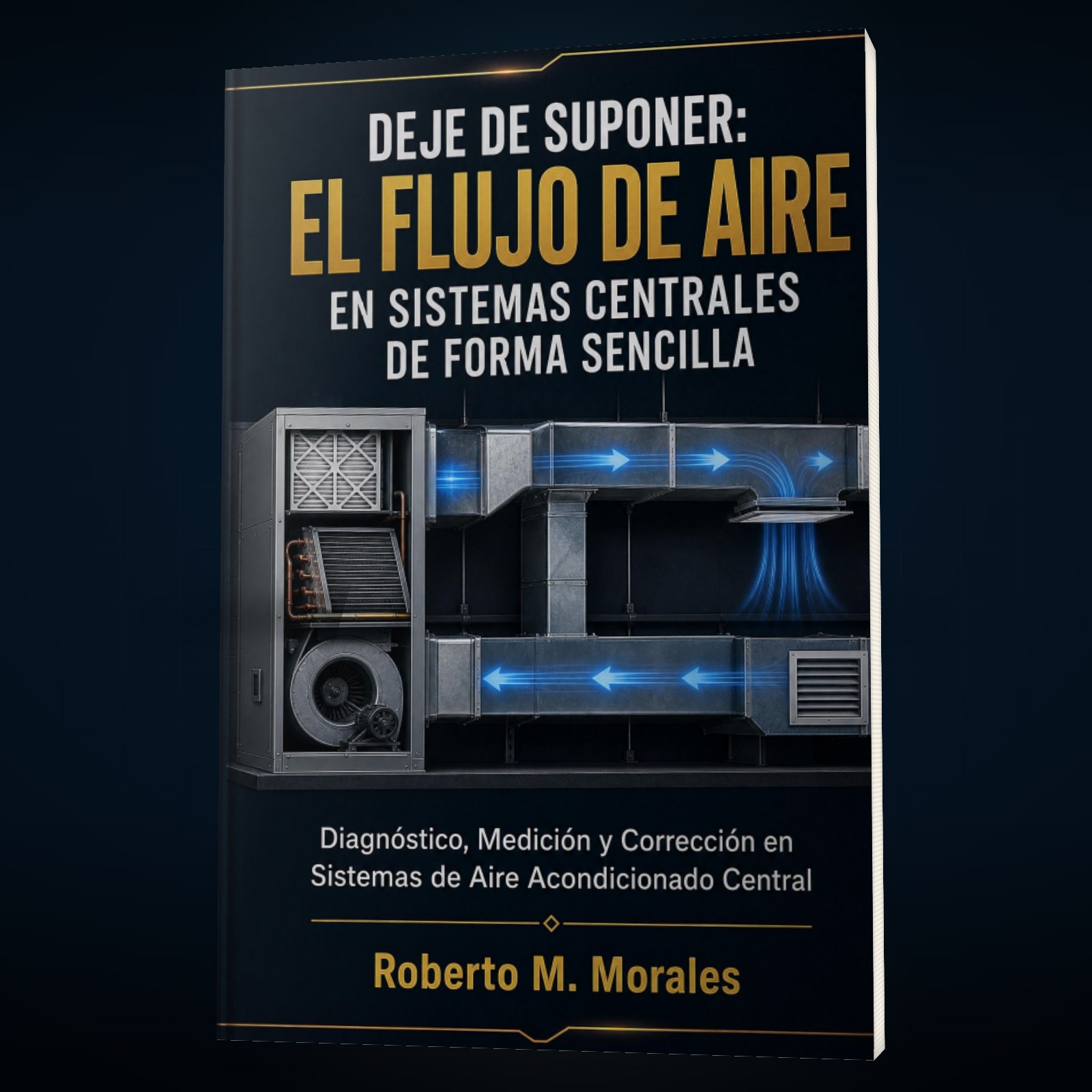 Printed edition of DEJE DE SUPONER: El Flujo de Aire en Sistemas Centrales de Forma Sencilla — portada