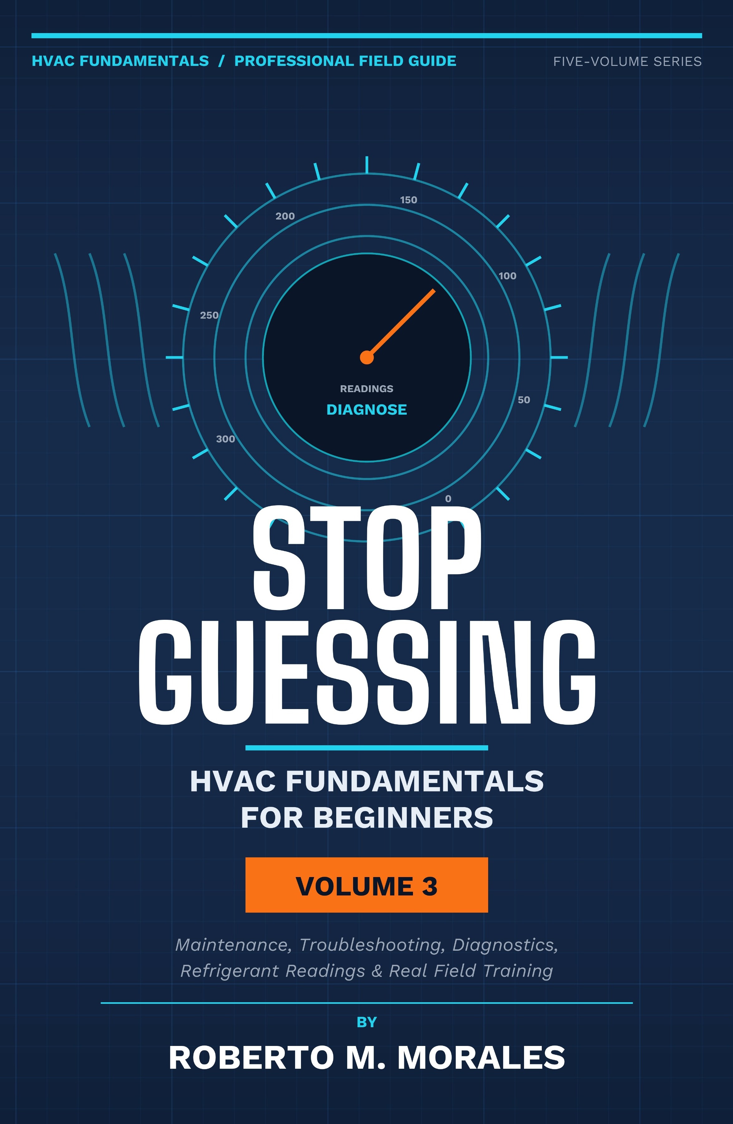 Stop Guessing: HVAC Fundamentals for Beginners — Volume 3