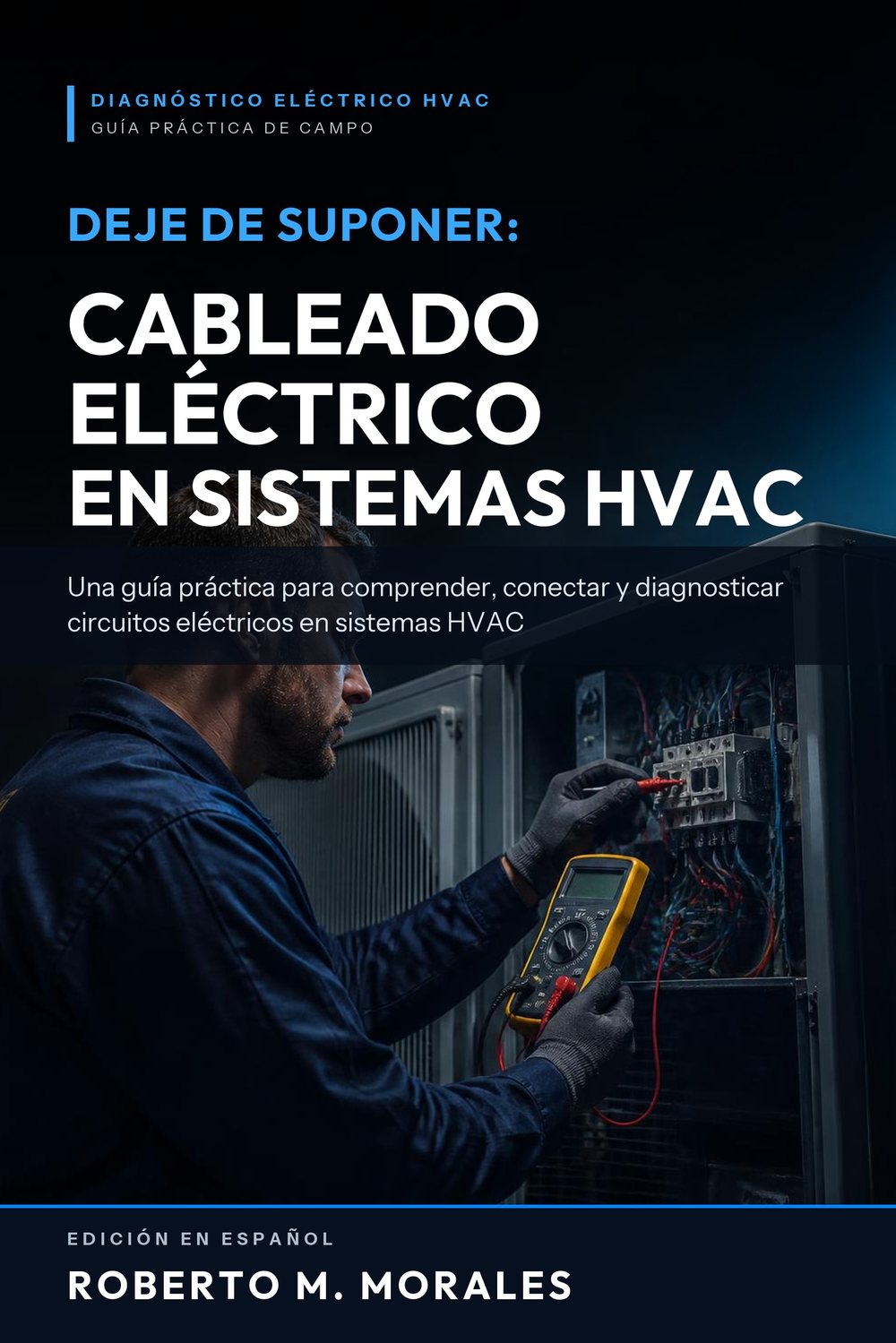 Deje de Suponer: Cableado Eléctrico en Sistemas HVAC